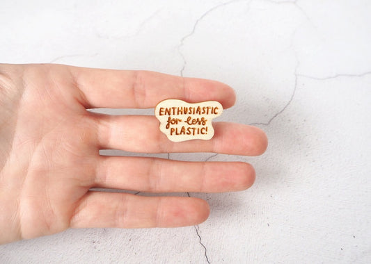 Enthusiastic for Less Plastic Pin (Kate Rowland)