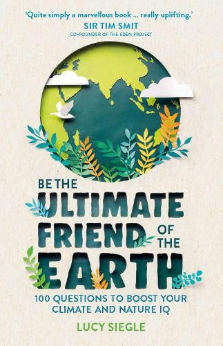 Be the ultimate friend of the earth