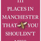LOCAL BOOK 111 Places in Manchester That You Shouldn't Miss