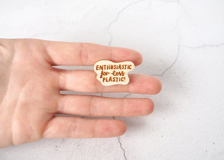 ECO Enthusiastic for Less Plastic Pin (Kate Rowland)